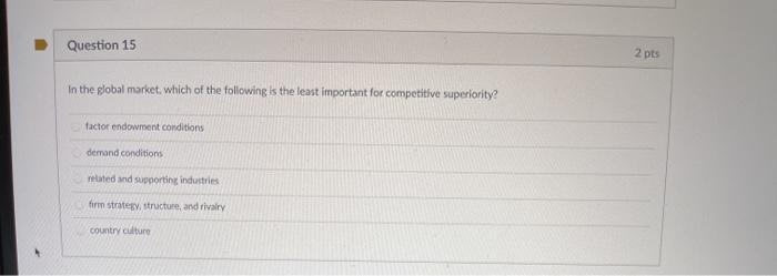 Question 15 2 pts In the global market, which of