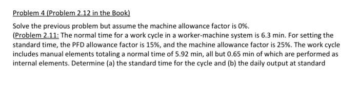 Problem 4 (Problem 2.12 in the Book) Solve the