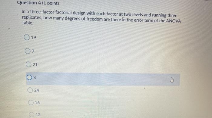 Question 4 (1 point) In a three-factor factorial