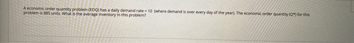 A economic order quantity problem (EOC) has a