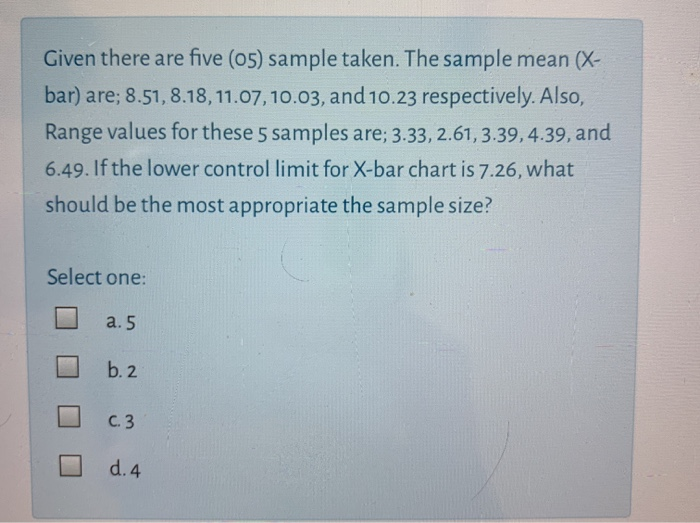 Given there are five (05) sample taken. The