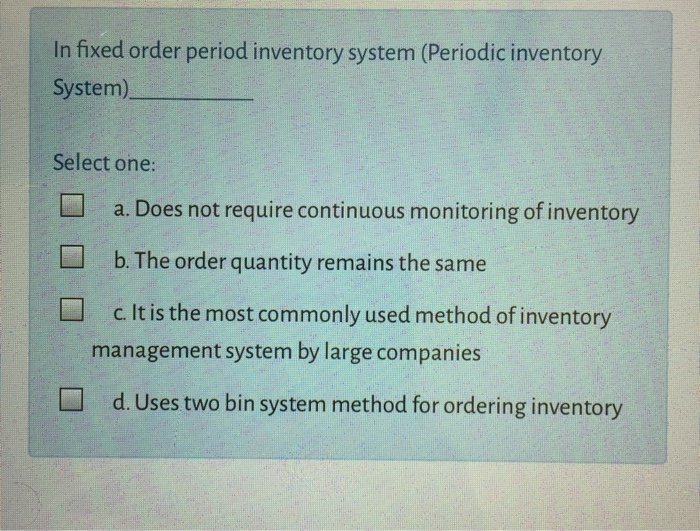 In fixed order period inventory system (Periodic