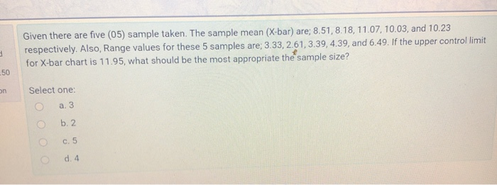 Given there are five (05) sample taken. The