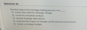 Question 34 The first step in the strategy-making