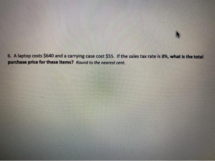 6. A laptop costs $640 and a carrying case cost