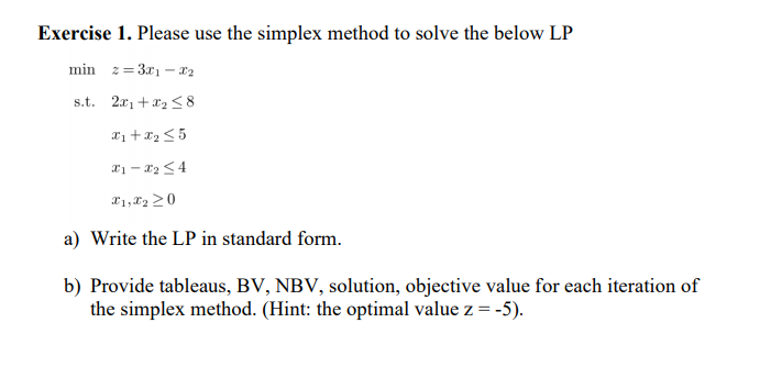 Exercise 1. Please use the simplex method to