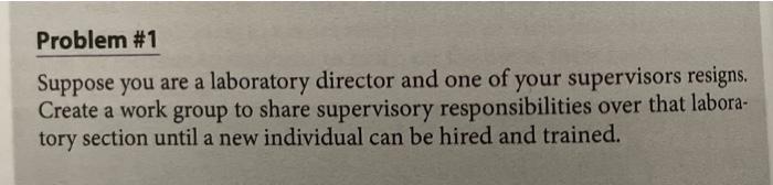 Problem #1 Suppose you are a laboratory director