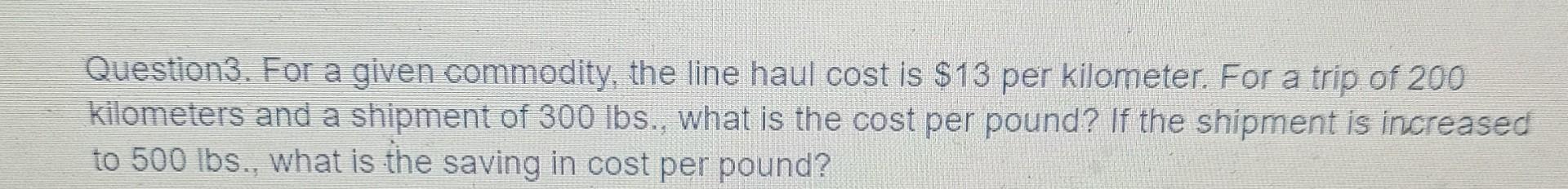 Question3. For a given commodity, the line haul
