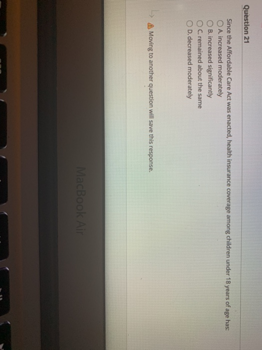 Question 21 Since the Affordable Care Act was