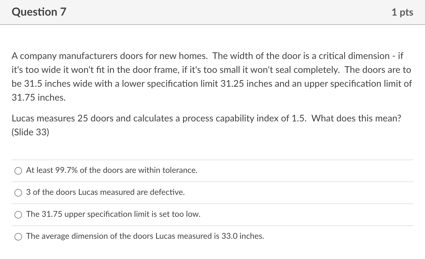 Question 7 1 pts A company manufacturers doors