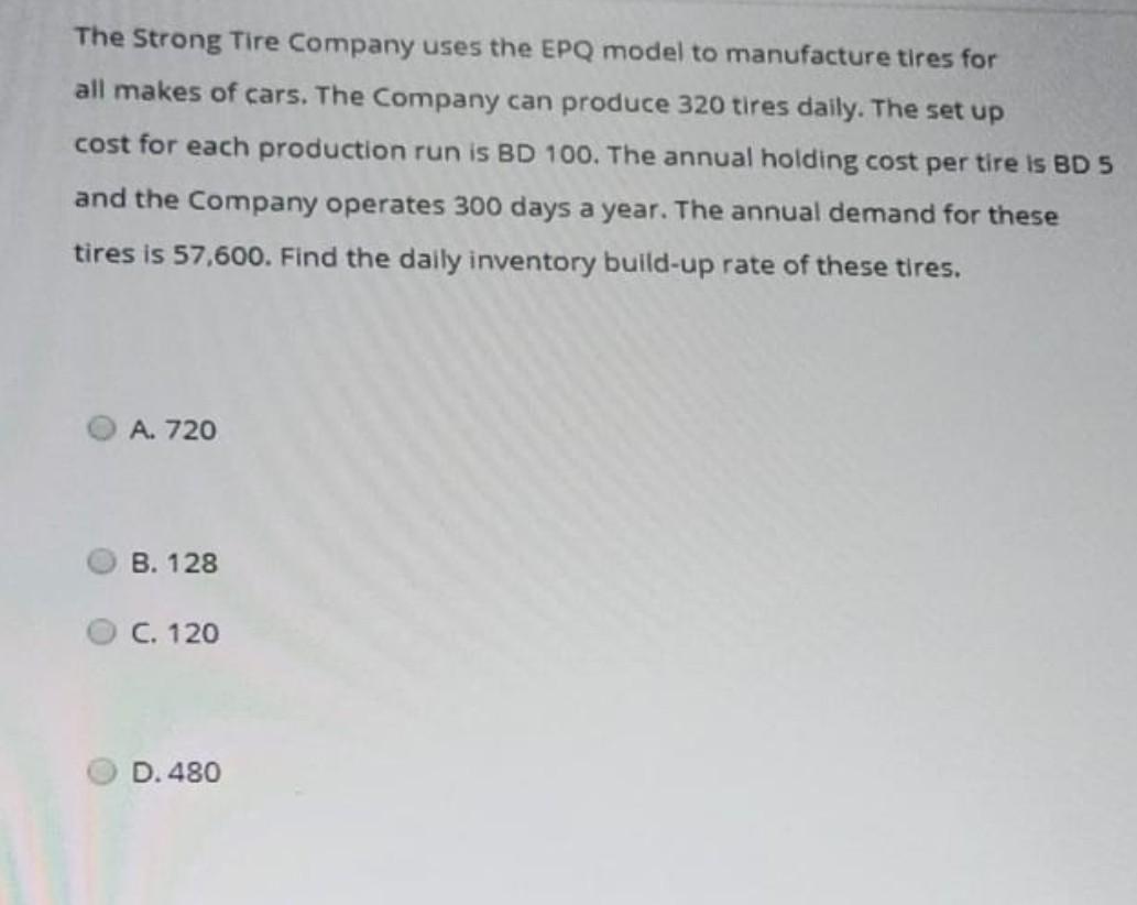 The Strong Tire Company uses the EPQ model to