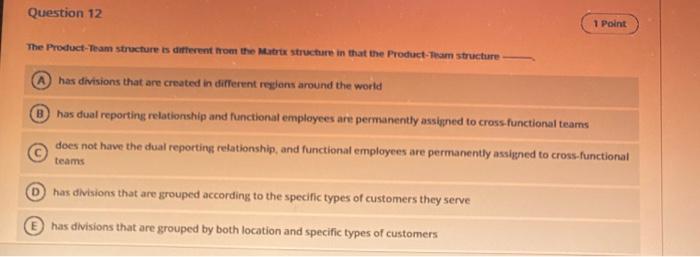 Question 12 1 Point The Product-Team structure is