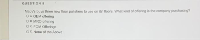 QUESTION 9 Macy's buys three new floor polishers