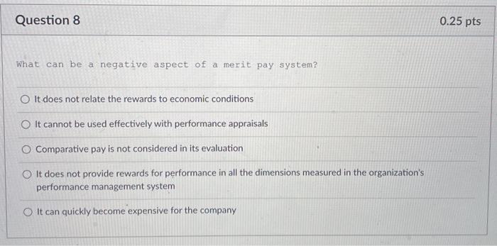 Question 8 0.25 pts What can be a negative aspect