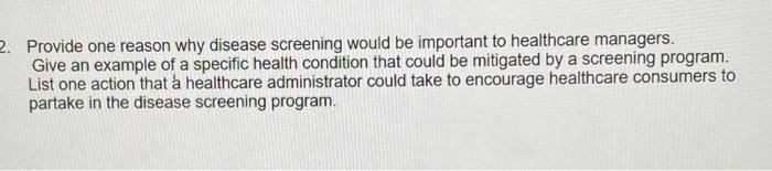 2. Provide one reason why disease screening would