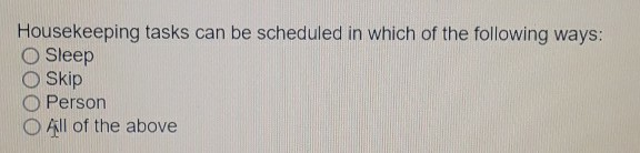 Housekeeping tasks can be scheduled in which of