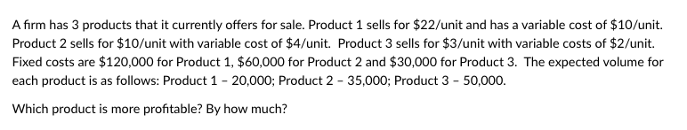 A firm has 3 products that it currently offers