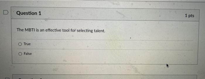 D Question 1 The MBTI is an effective tool for