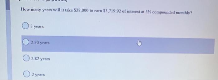 How many years will it take $28,000 to earn