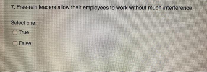 7. Free-rein leaders allow their employees to