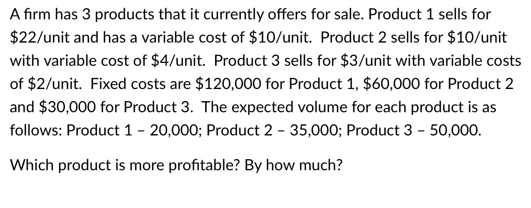 A firm has 3 products that it currently offers