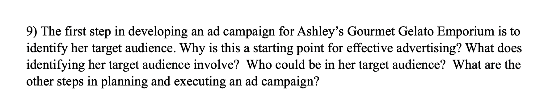 9) The first step in developing an ad campaign
