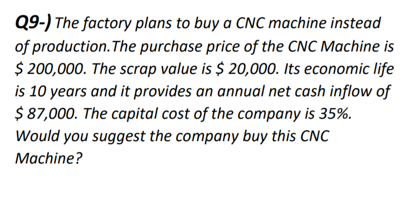 Q9-) The factory plans to buy a CNC machine