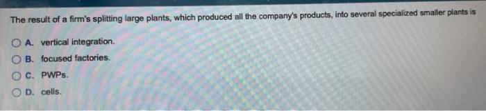 The result of a firm's splitting large plants,
