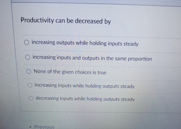 Productivity can be decreased by O increasing