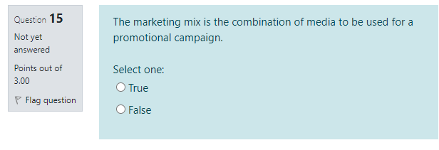 Question 15 The marketing mix is the combination