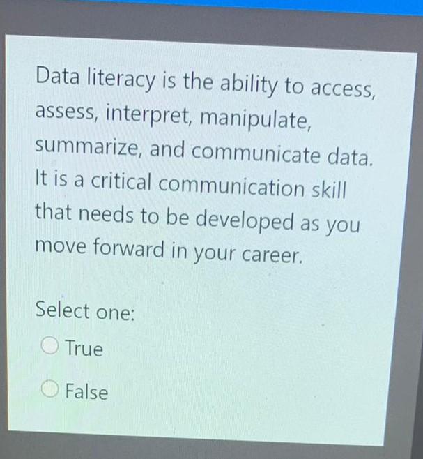 Data literacy is the ability to access, assess,