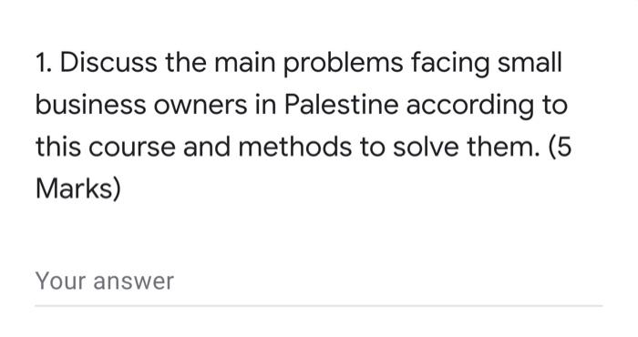 ?? 1. Discuss the main problems facing small