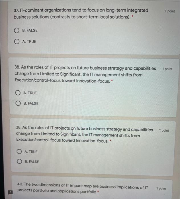 1 point 37. IT-dominant organizations tend to