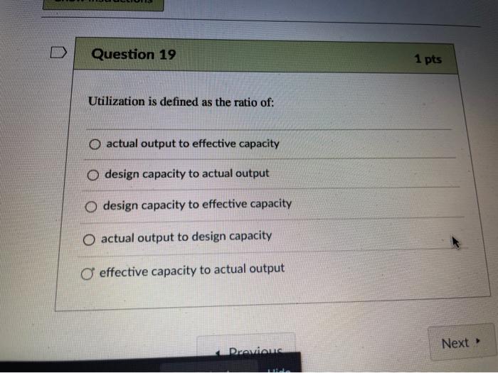 Question 19 1 pts Utilization is defined as the