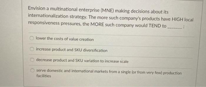 Envision a multinational enterprise (MNE) making
