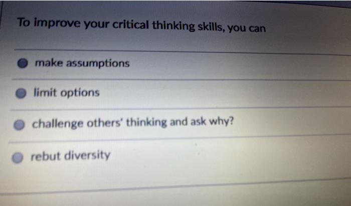 Critical thinking is a process that requires