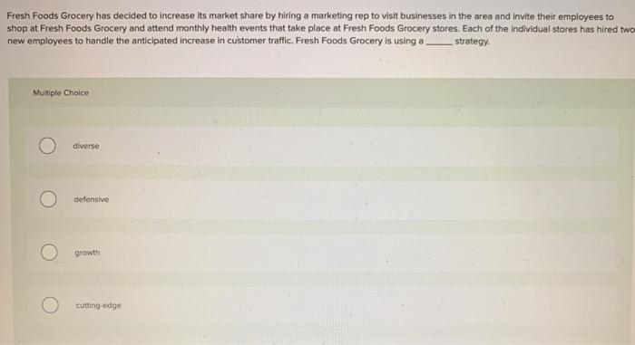 Fresh Foods Grocery has decided to increase its