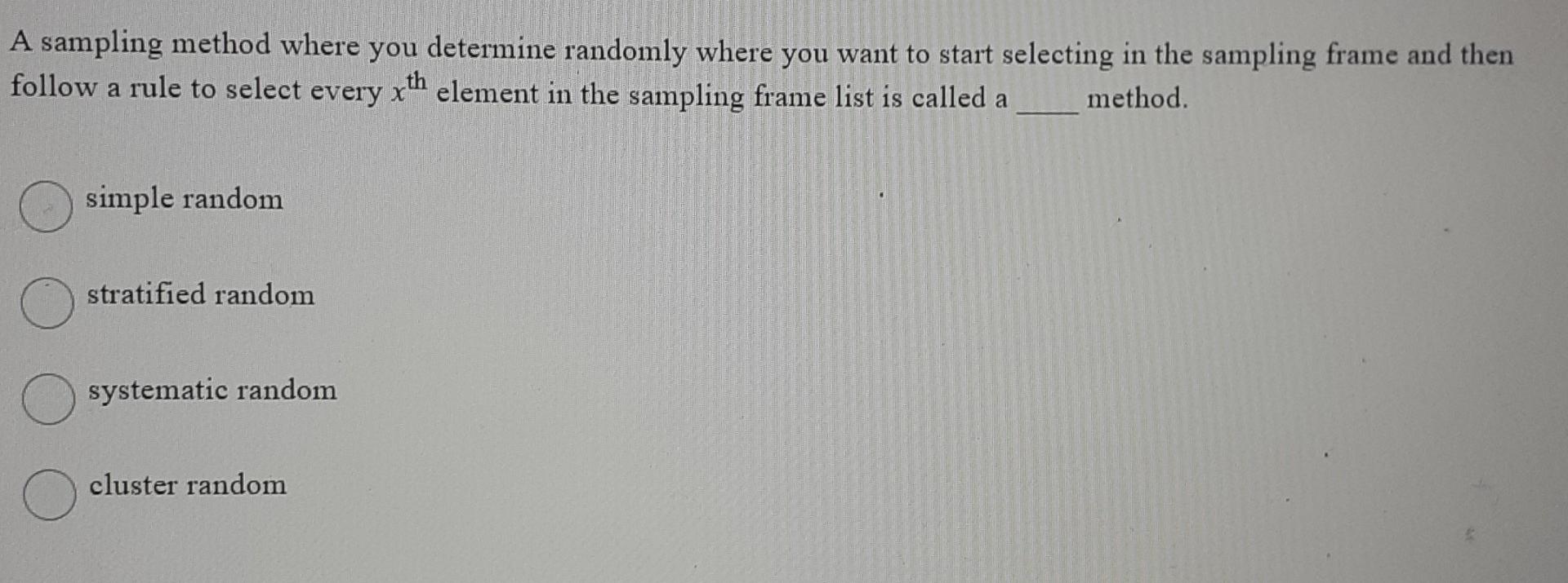please help A sampling method where you determine