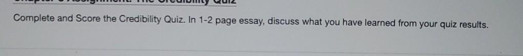 Complete and Score the credibility Quiz. In 1-2