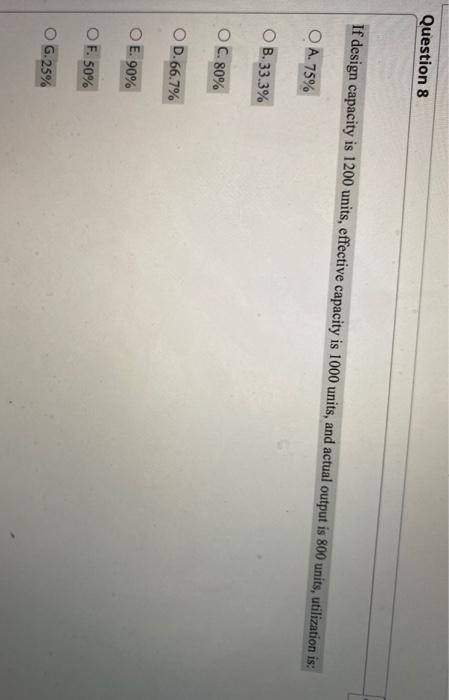 Question 8 If design capacity is 1200 units,