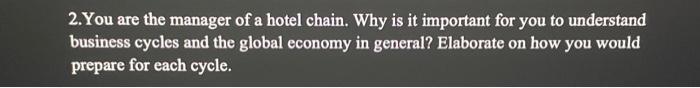 2.You are the manager of a hotel chain. Why is it
