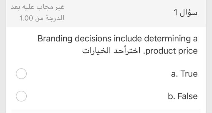 1.00 1 Branding decisions include determining a