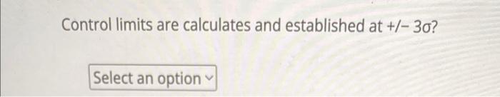 the drop down are true/false Control limits are