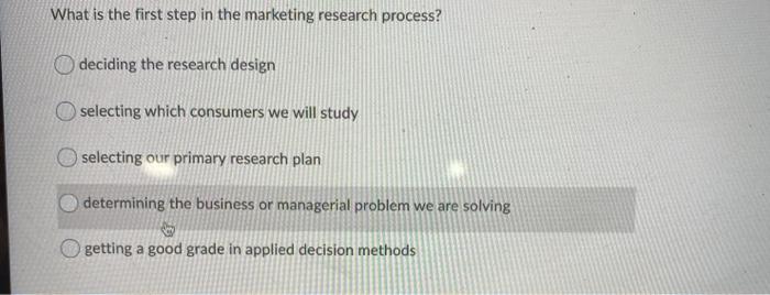 What is the first step in the marketing research