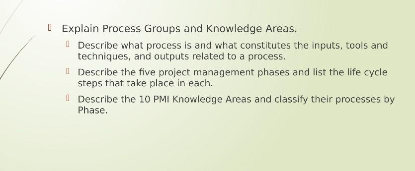 I Explain Process Groups and Knowledge Areas. 4