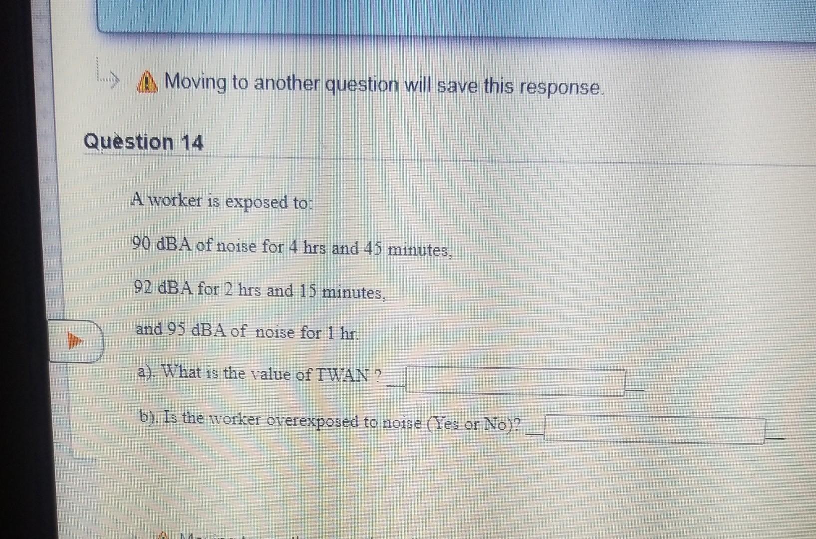 A Moving to another question will save this