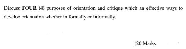i Discuss FOUR (4) purposes of orientation and