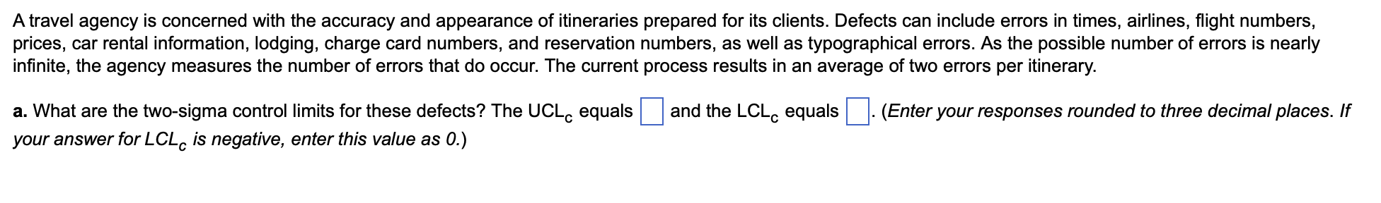 A travel agency is concerned with the accuracy