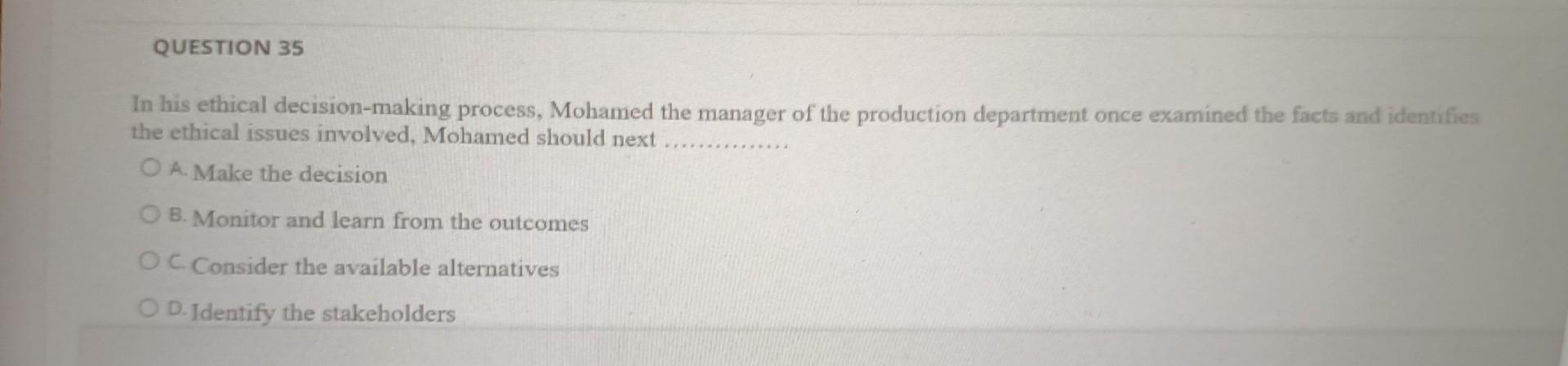 QUESTION 35 In his ethical decision-making