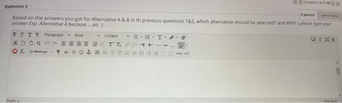 10 points The AW method is to be used to select